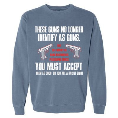These Guns No Longer Identify As Guns Funny Gun Garment-Dyed Sweatshirt