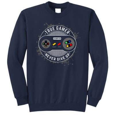 True Gamer Never Give Up Tall Sweatshirt