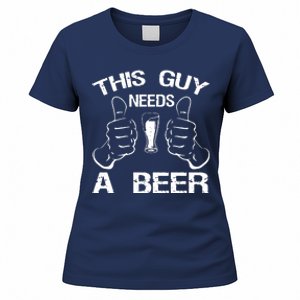 This Guy Needs A Beer Women's T-Shirt