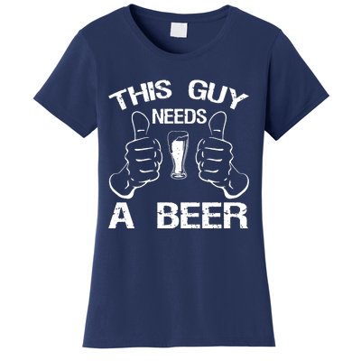 This Guy Needs A Beer Women's T-Shirt