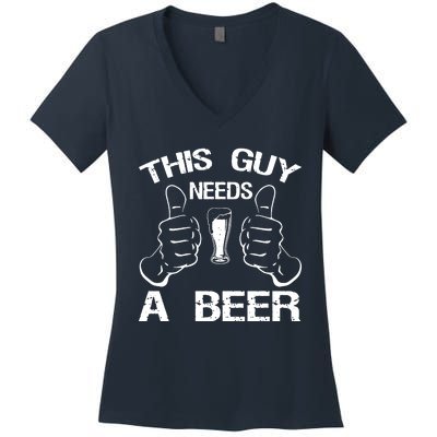 This Guy Needs A Beer Women's V-Neck T-Shirt