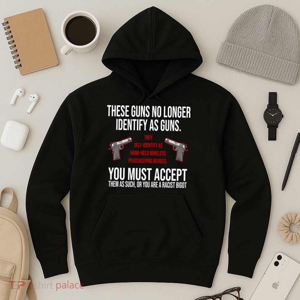 These Guns No Longer Identify As Guns Hoodie