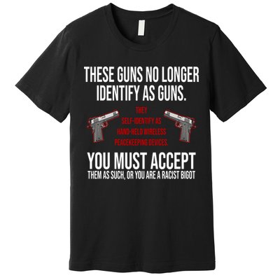These Guns No Longer Identify As Guns Premium T-Shirt