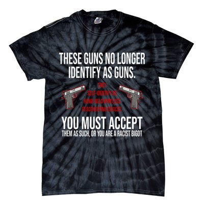 These Guns No Longer Identify As Guns Tie-Dye T-Shirt