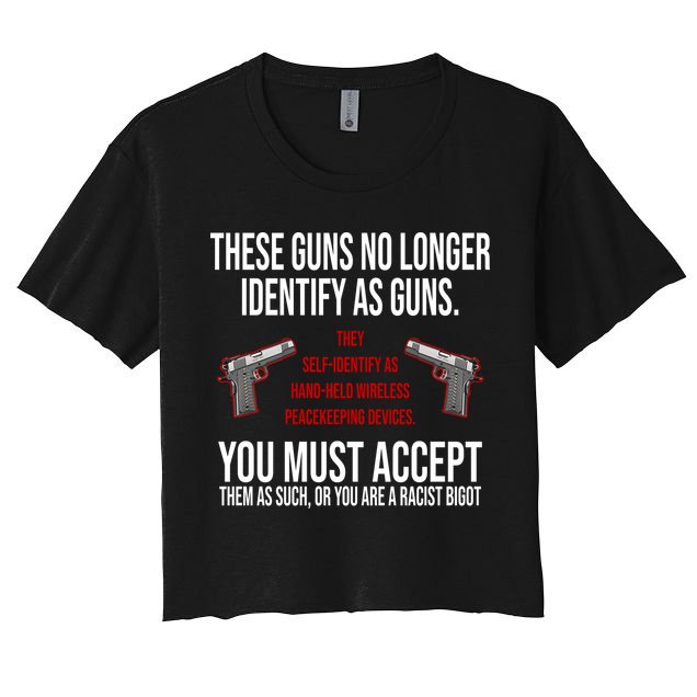 These Guns No Longer Identify As Guns Crop Top