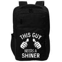 This Guy Needs A Shiner Funny Alcohol Bar Crawl Impact Tech Backpack