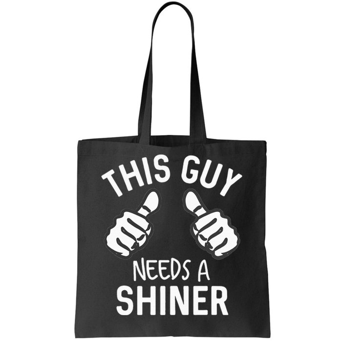 This Guy Needs A Shiner Funny Alcohol Bar Crawl Tote Bag