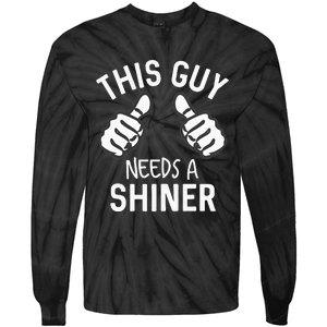 This Guy Needs A Shiner Funny Alcohol Bar Crawl Tie-Dye Long Sleeve Shirt