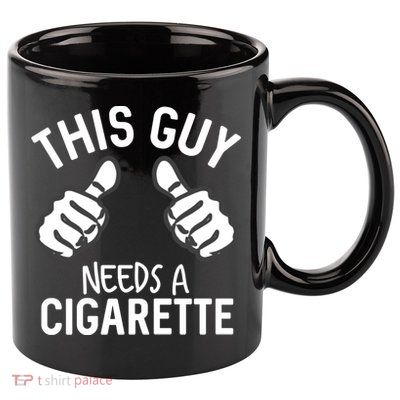 This Guy Needs A Cigarette Funny Smoking Cigarettes Cute Gift 11oz C Handle Ceramic Mug