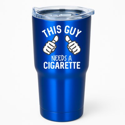 This Guy Needs A Cigarette Funny Smoking Cigarettes Cute Gift Tumbler