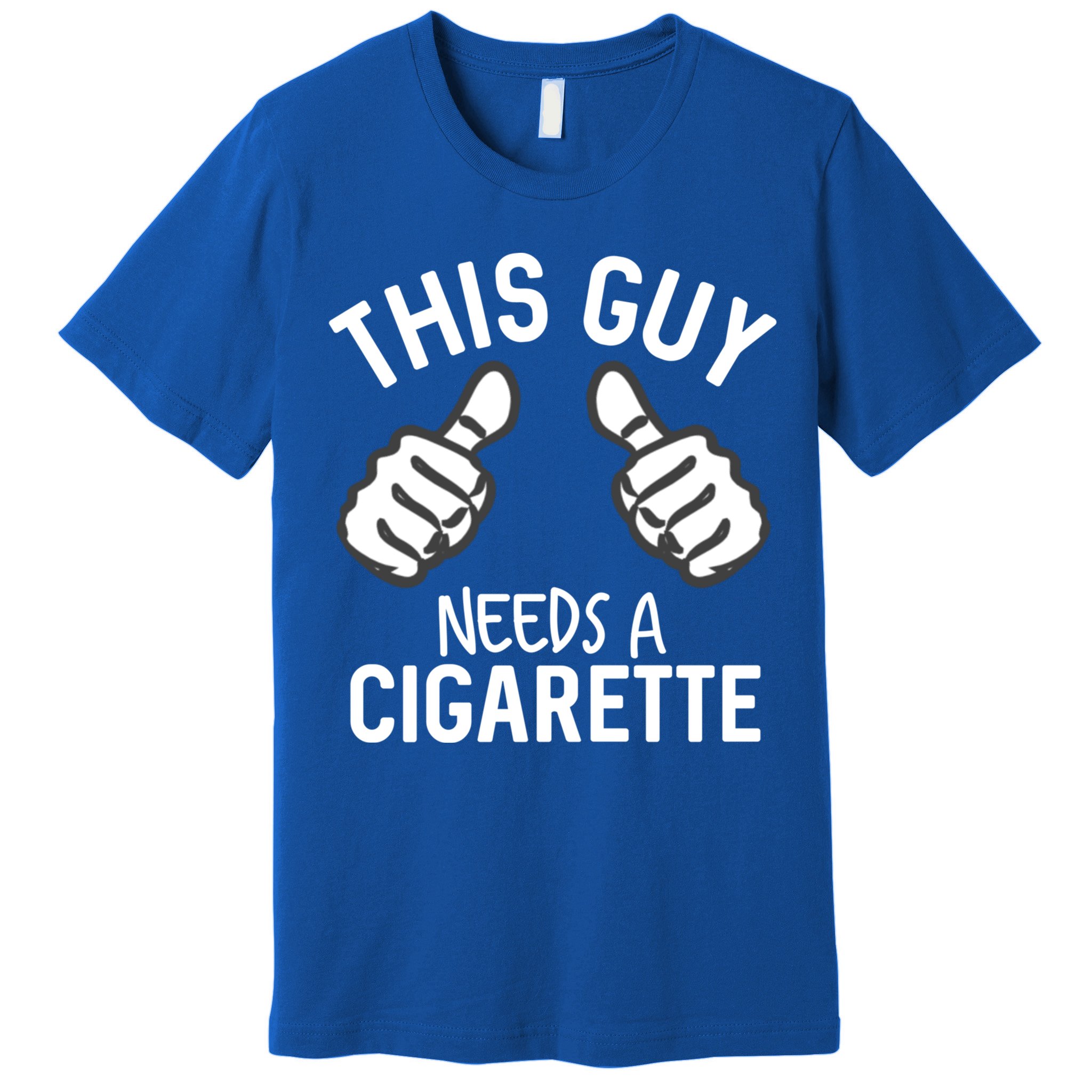 This Guy Needs A Cigarette Funny Smoking Cigarettes Cute Gift Premium T-Shirt