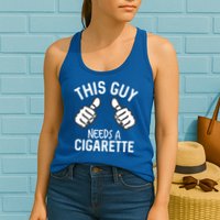 This Guy Needs A Cigarette Funny Smoking Cigarettes Cute Gift Womens Tank Top