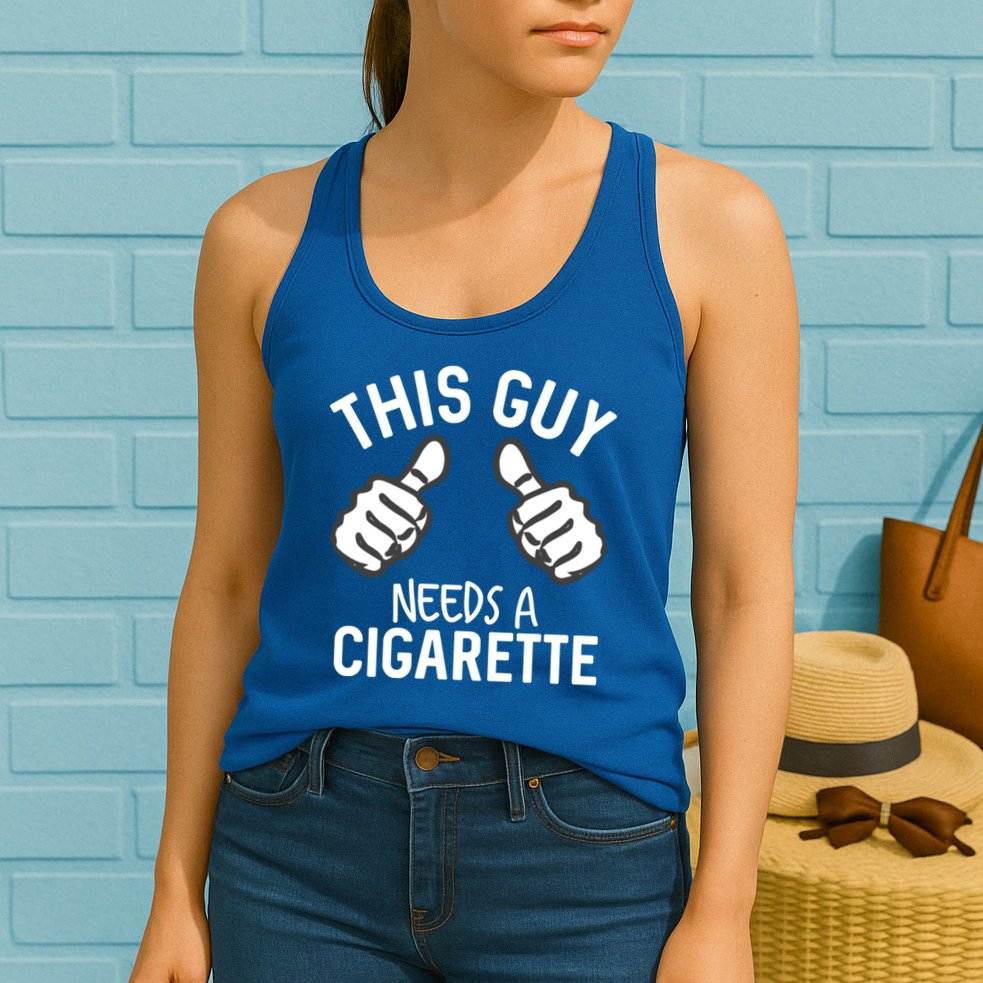 This Guy Needs A Cigarette Funny Smoking Cigarettes Cute Gift Womens Tank Top