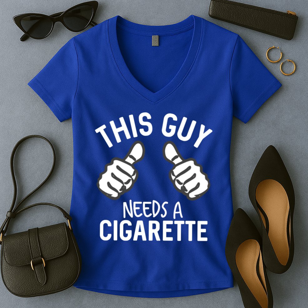 This Guy Needs A Cigarette Funny Smoking Cigarettes Cute Gift Women's V-Neck T-Shirt