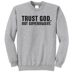 Trust God Not Government Tall Sweatshirt