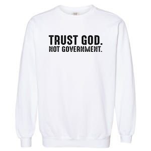 Trust God Not Government Garment-Dyed Sweatshirt