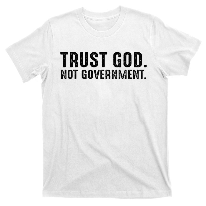 Trust God Not Government T-Shirt