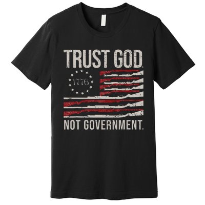 Trust God Not Government Antigovernment Political Premium T-Shirt