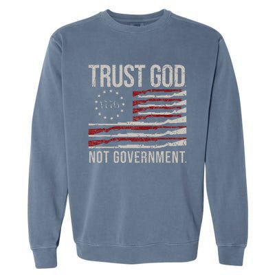 Trust God Not Government Antigovernment Political Garment-Dyed Sweatshirt