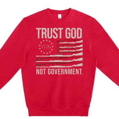 Trust God Not Government Antigovernment Political Premium Crewneck Sweatshirt