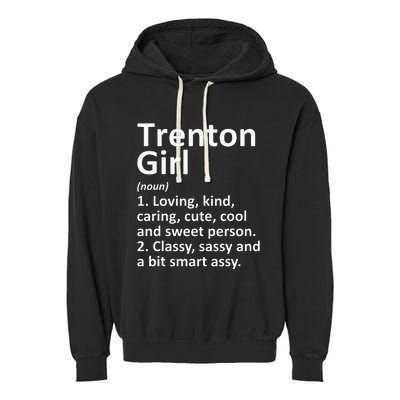 Trenton Girl Nj New Jersey Funny City Home Roots Gift Garment-Dyed Fleece Hoodie