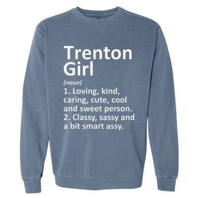 Trenton Girl Nj New Jersey Funny City Home Roots Gift Garment-Dyed Sweatshirt