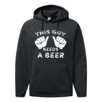 This Guy Needs A Beer Funny Drinking Gift Performance Fleece Hoodie