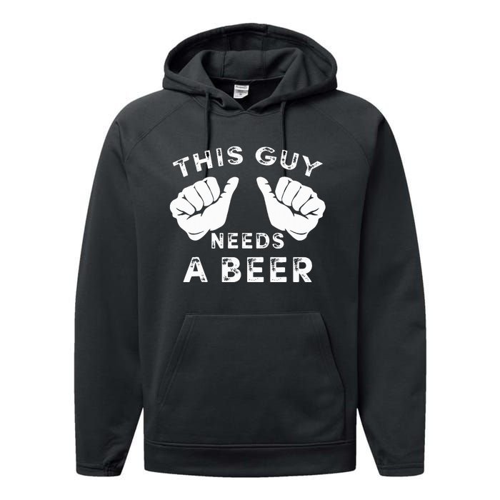 This Guy Needs A Beer Funny Drinking Gift Performance Fleece Hoodie