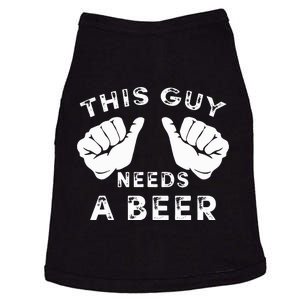 This Guy Needs A Beer Funny Drinking Gift Doggie Tank