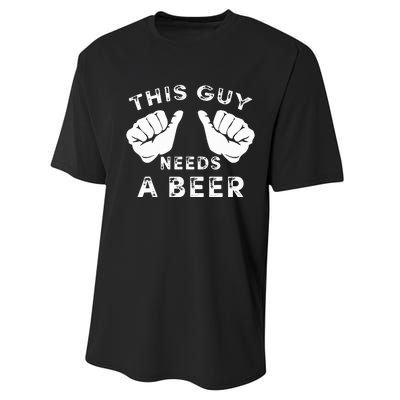 This Guy Needs A Beer Funny Drinking Gift Performance Sprint T-Shirt