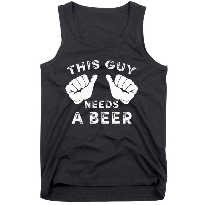 This Guy Needs A Beer Funny Drinking Gift Tank Top