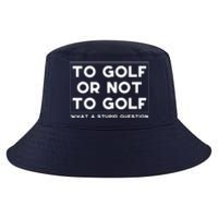 ⛳ To Golf Or Not To Golf What A Stupid Question Cool Comfort Performance Bucket Hat