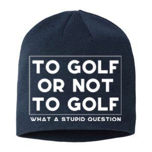 ⛳ To Golf Or Not To Golf What A Stupid Question Sustainable Beanie