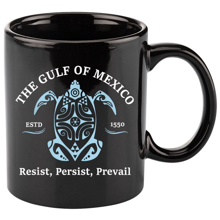 The Gulf Of Mexico Resist Persist Prevail 11oz C Handle Ceramic Mug