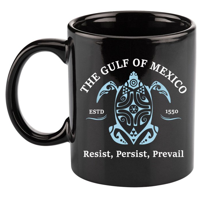The Gulf Of Mexico Resist Persist Prevail 11oz C Handle Ceramic Mug