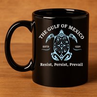 The Gulf Of Mexico Resist Persist Prevail 11oz C Handle Ceramic Mug