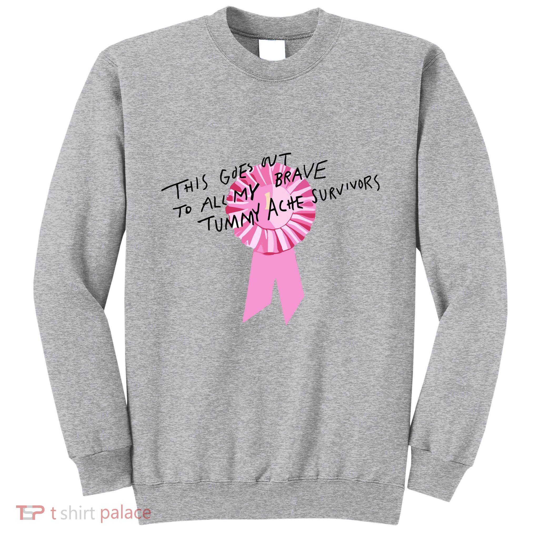 This Goes Out To All My Brave Tummy Ache Survivors Tall Sweatshirt
