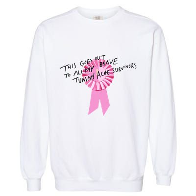 This Goes Out To All My Brave Tummy Ache Survivors Garment-Dyed Sweatshirt