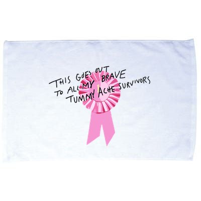 This Goes Out To All My Brave Tummy Ache Survivors Microfiber Hand Towel
