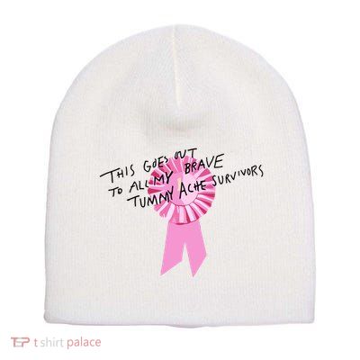 This Goes Out To All My Brave Tummy Ache Survivors Short Acrylic Beanie