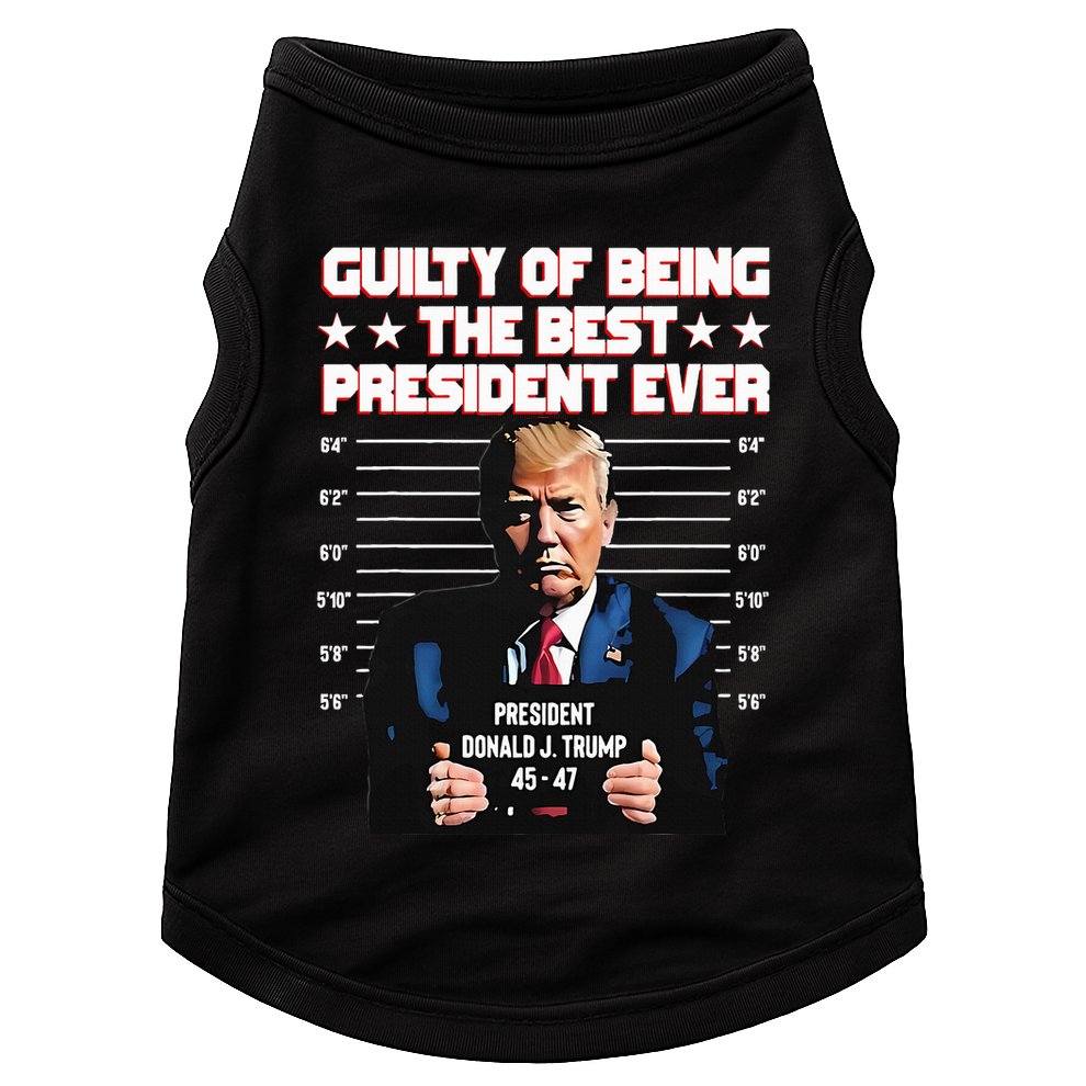 Trump Guilty Of Being The Best President Ever Doggie Tank