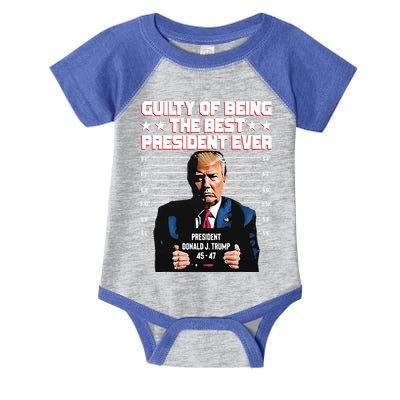 Trump Guilty Of Being The Best President Ever Infant Baby Jersey Bodysuit