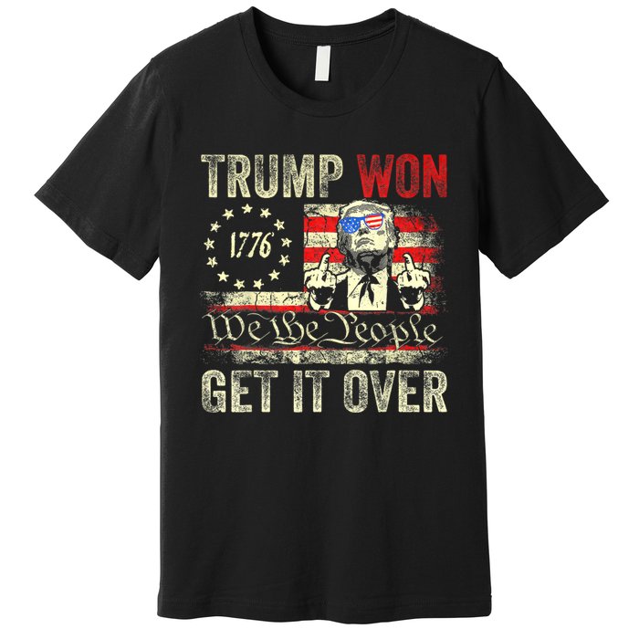 Trump Get Over It Patriotic Pro Trump Anti Kamala Funny Premium T-Shirt