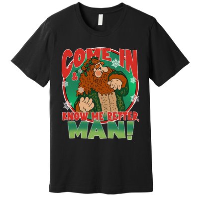 The Ghost Of Christmas Present Come In Know Better Man Premium T-Shirt