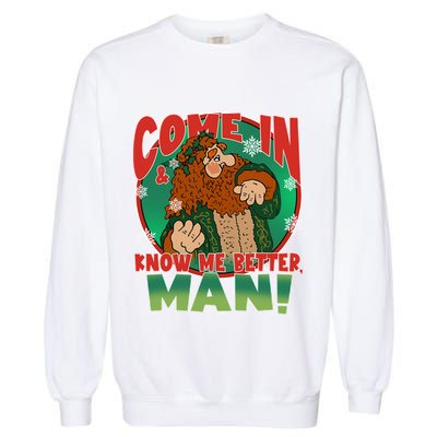 The Ghost Of Christmas Present Come In Know Better Man Garment-Dyed Sweatshirt