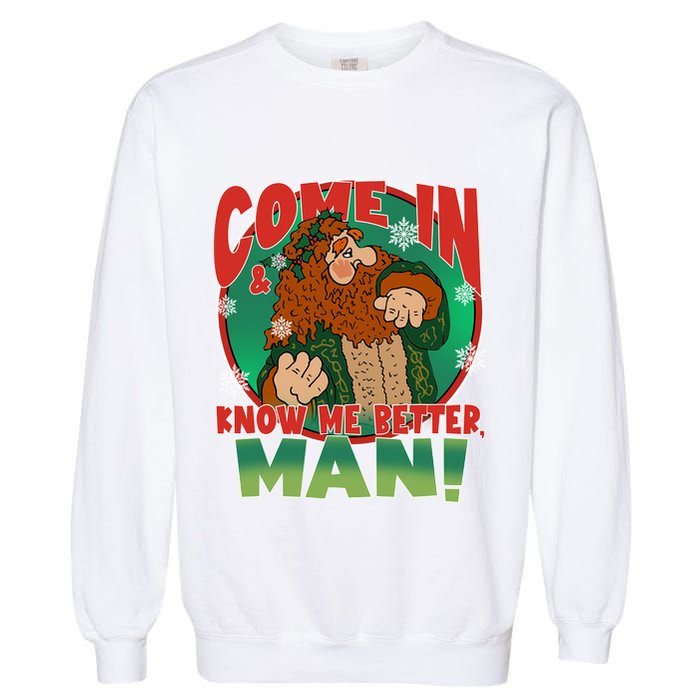 The Ghost Of Christmas Present Come In Know Better Man Garment-Dyed Sweatshirt
