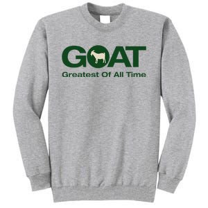 The Greatest Of All Time G.O.A.T. Tall Sweatshirt