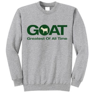 The Greatest Of All Time G.O.A.T. Tall Sweatshirt