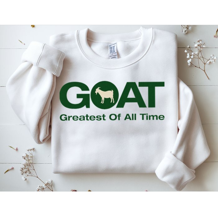 The Greatest Of All Time G.O.A.T. Sweatshirt
