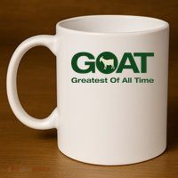 The Greatest Of All Time G.O.A.T. 11oz C Handle Ceramic Mug